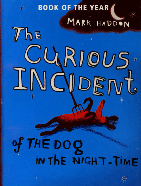 The Curious Incident of the Dog at Night Time - Mark Haddon