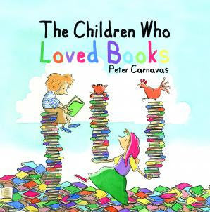 The Children Who Loved Books - Peter Carnavas