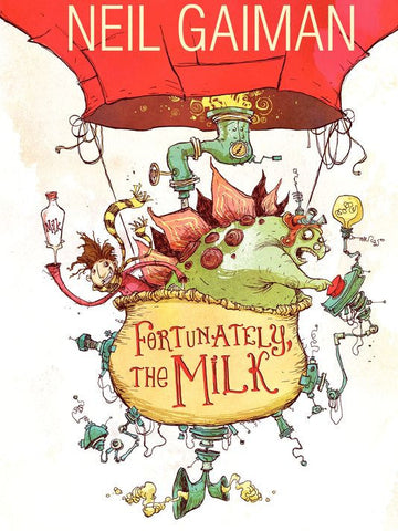 Fortunately the milk…. - Neil Gaiman