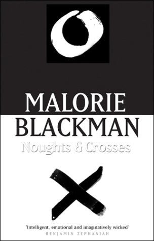 Noughts and Crosses - Malorie Blackman