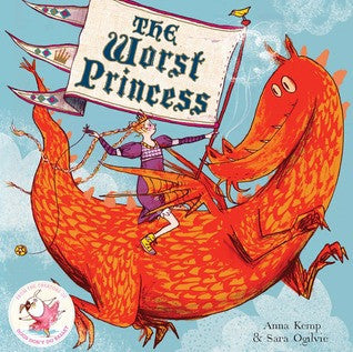 The Worst Princess - Anna Kemp and Sara Ogilvie